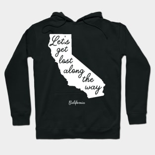 California Travel - Let's Get Lost Along the Way Hoodie